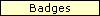 Badges