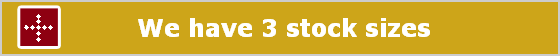  We have 3 stock sizes